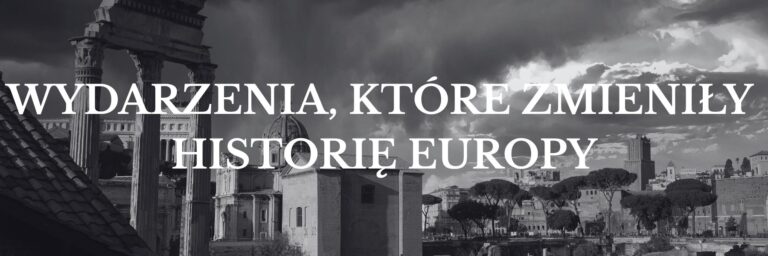 wydarzenia które zmieniły historie europy