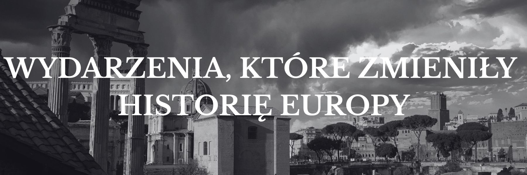 wydarzenia które zmieniły historie europy